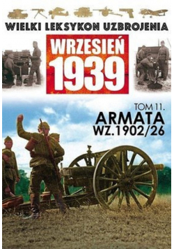 Wielki Leksykon Uzbrojenia Wrzesień 1939 Tom 11 Armata wz 1902 / 26