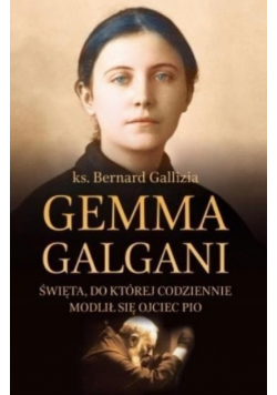 Gemma Galgani Święta do której codziennie modlił się Ojciec Pio