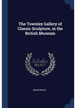 The Townley Gallery of Classic Sculpture, in the British Museum