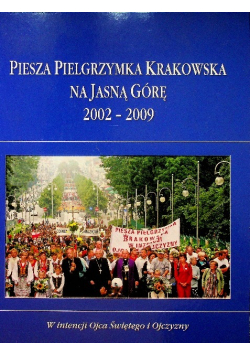 Piesza pielgrzymka krakowska na Jasną Górę 2002 2009 z CD