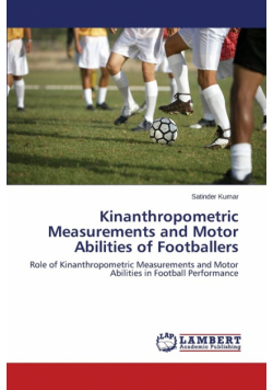 Kinanthropometric Measurements and Motor Abilities of Footballers