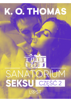 Sanatorium Seksu 2: Marta, THELMA i louise – seria erotyczna