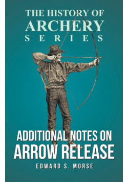 Additional Notes on Arrow Release (History of Archery Series)