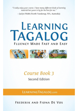 Learning Tagalog - Fluency Made Fast and Easy - Course Book 3 (Book 6 of 7) Color + Free Audio Download
