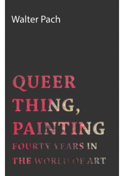 Queer Thing, Painting - Forty Years in the World of Art
