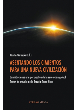 Asentando Los Cimientos Para Una Nueva Civilizacion