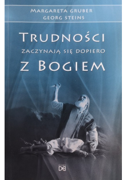 Trudności zaczynają się dopiero z Bogiem
