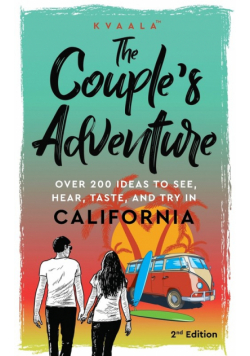 The Couple's Adventure - Over 200 Ideas to See, Hear, Taste, and Try in California