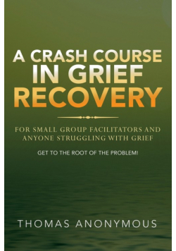 A Crash Course In Grief Recovery