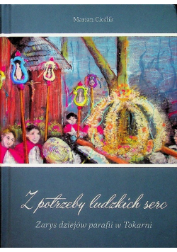 Z potrzeby ludzkich serc Zarys dziejów parafii