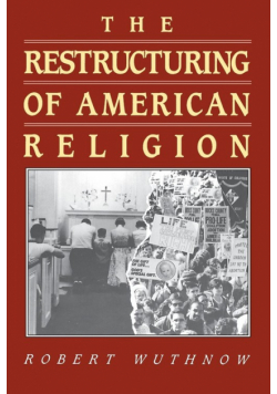 The Restructuring of American Religion