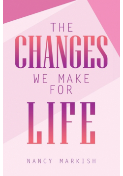 The Changes We Make for Life