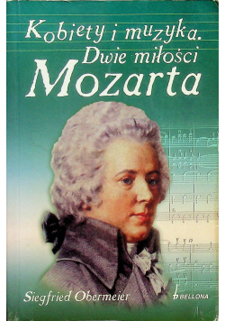Kobiety i muzyka Dwie miłości Mozarta