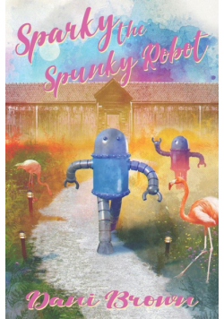 Sparky the Spunky Robot