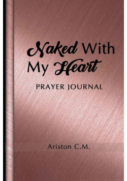Naked With My Heart Prayer Journal