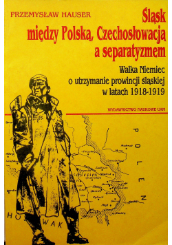 Śląsk między Polską Czechosłowacją a separatyzmem