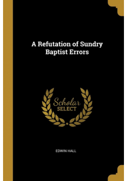 A Refutation of Sundry Baptist Errors