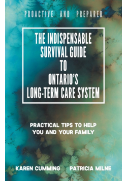 The Indispensable Survival Guide to Ontario's Long-Term Care System