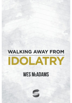 Walking Away From Idolatry