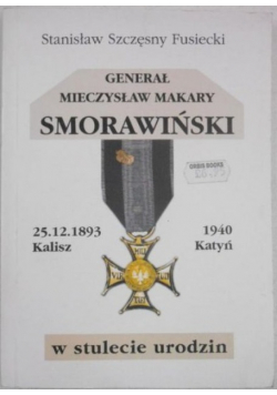 Generał Mieczysław Makary Smorawiński w stulecie urodzin