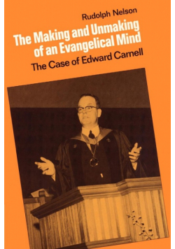 The Making and Unmaking of an Evangelical Mind