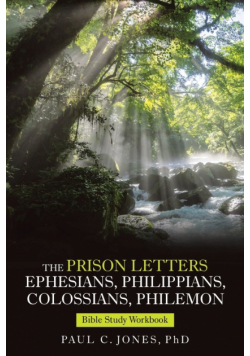 The Prison Letters Ephesians, Philippians, Colossians, Philemon
