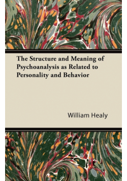 The Structure and Meaning of Psychoanalysis as Related to Personality and Behavior