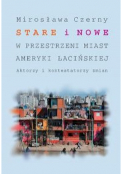 Stare i nowe w przestrzeni miast Ameryki Łacińskiej