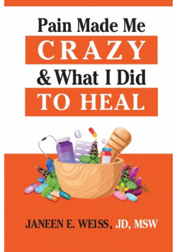 Pain Made Me Crazy & What I Did to Heal