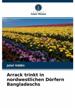 Arrack trinkt in nordwestlichen Dörfern Bangladeschs