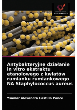 Antybakteryjne działanie in vitro ekstraktu etanolowego z kwiatów rumianku rumiankowego NA Staphylococcus aureus