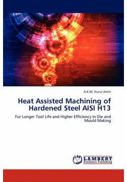 Heat Assisted Machining of Hardened Steel AISI H13