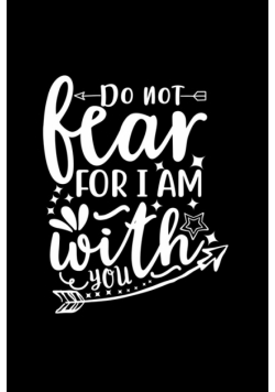 Do Not Fear For I Am With You