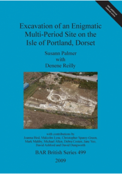 Excavation of an Enigmatic Multi-Period Site on the Isle of Portland, Dorset