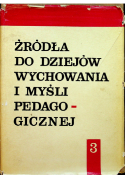 Źródła do dziejów wychowania i myśli pedagogicznej Tom III
