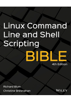 Linux Command Line and Shell Scripting Bible,Fourth Edition