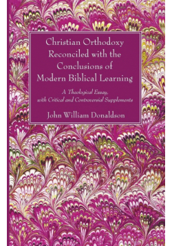 Christian Orthodoxy Reconciled with the Conclusions of Modern Biblical Learning