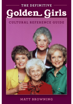 The Definitive "Golden Girls" Cultural Reference Guide