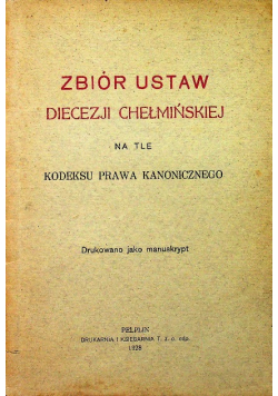 Zbiór ustaw Diecezji Chełmińskiej na tle Kodeksu Prawa Kanonicznego 1928 r.