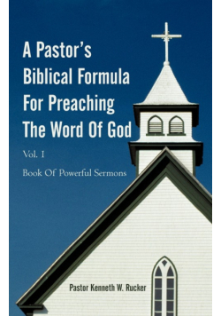 A Pastor's Biblical Formula For Preaching The Word Of God