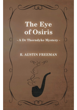 The Eye of Osiris (A Dr Thorndyke Mystery)