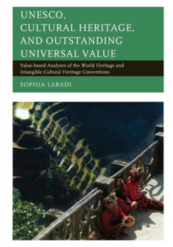 UNESCO, Cultural Heritage, and Outstanding Universal Value