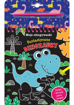 Moje zdrapywanki. Fantastyczne dinozaury