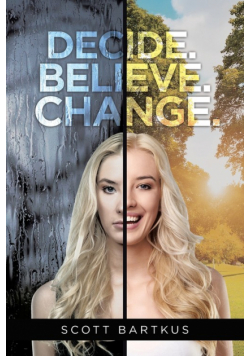 Decide. Believe. Change.