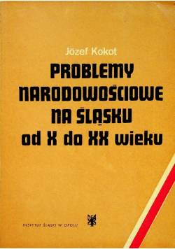 Problemy narodowościowe na Śląsku od X do XX wieku