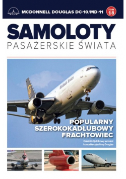 Samoloty pasażerskie świata Tom 18 McDonnell Douglas DC-10/MD-11