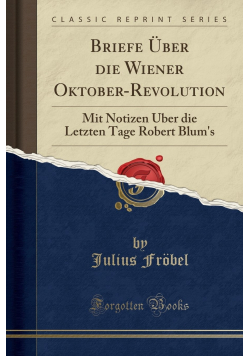 Briefe Uber die Wiener Oktober Revolution Reprint 1849 r