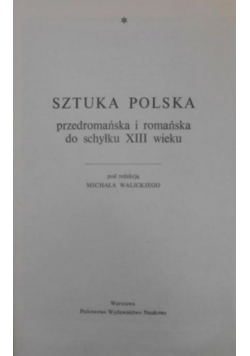 Sztuka Polska przedromańska i romańska do schyłku XIII wieku tom I
