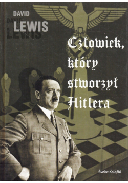Człowiek który stworzył Hitlera