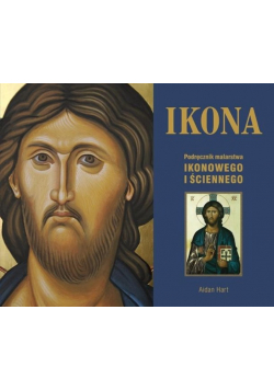 Ikona. Podręcznik malarstwa ikonowego i ściennego